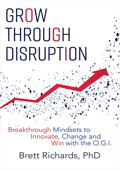 Grow Through Disruption: Breakthrough Mindsets to Innovate, Change and Win with the O.G.I