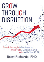 Grow Through Disruption by Brett Richards, PhD